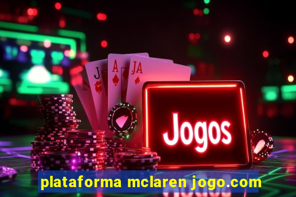 plataforma mclaren jogo.com